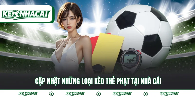 Cập nhật những loại kèo thẻ phạt tại nhà cái