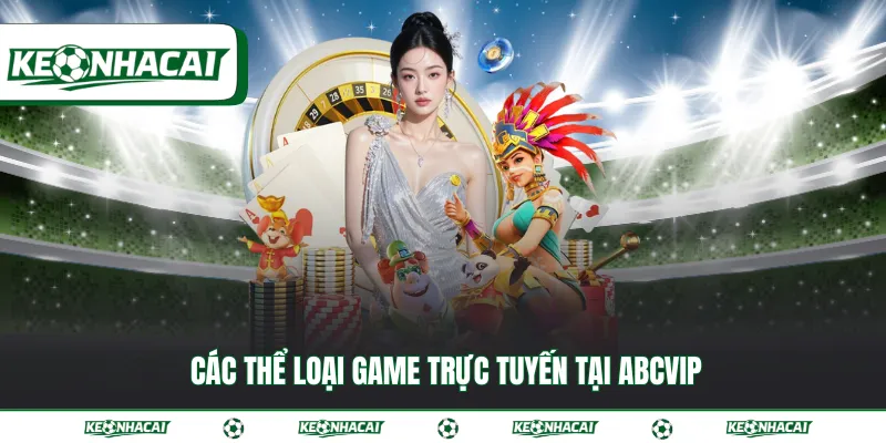 Các thể loại game trực tuyến tại ABCVIP